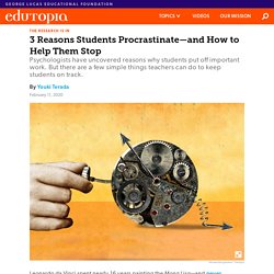 3 Reasons Students Procrastinate—and How to Help Them Stop