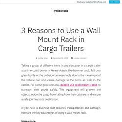 Why You Should Use a Wall Mount Rack in Cargo Trailers