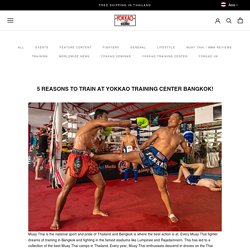 5 reasons to train at YOKKAO Training Center Bangkok!