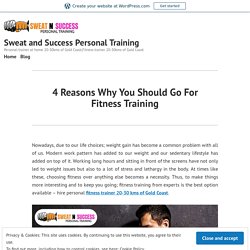 4 Reasons Why You Should Go For Fitness Training – Sweat and Success Personal Training