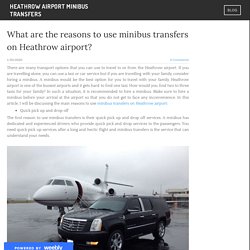 What are the reasons to use minibus transfers on Heathrow airport?