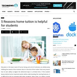 5 Reasons home tuition is helpful for students