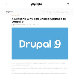 4 Reasons Why You Should Upgrade to Drupal 9 - AtoAllinks