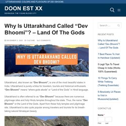 5 Reasons Why Uttarakhand Is Called "Dev Bhoomi"