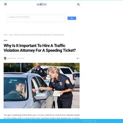 Why is it important to hire a traffic violation attorney for speeding ticket?