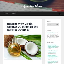 Reasons Why Virgin Coconut Oil Might Be the Cure for COVID-19