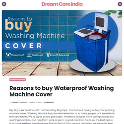 Reasons to buy Waterproof Washing Machine Cover- Things to know!