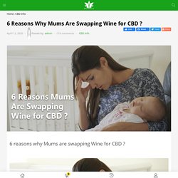 6 Reasons Why Mums Are Swapping Wine for CBD ?