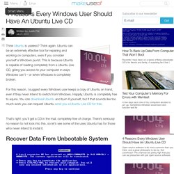 4 Reasons Every Windows User Should Have An Ubuntu Live CD