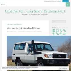 4 Reasons for Quick Windshield Repair – Used 4WD & 4×4 for Sale in Brisbane, QLD