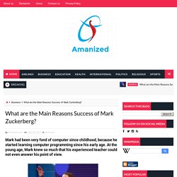What are the Main Reasons Success of Mark Zuckerberg? - Amanized.Com