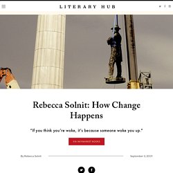 Rebecca Solnit: How Change Happens