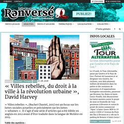 « Villes rebelles, du droit à la ville à la révolution urbaine », David Harvey - Renversé