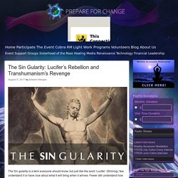 The Sin Gularity: Lucifer’s Rebellion and Transhumanism’s Revenge – Prepare for Change