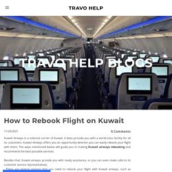 How to Rebook Flight on Kuwait - TRAVO HELP