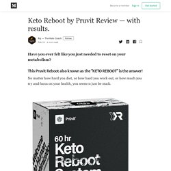 Keto Reboot by Pruvit Review — with results. - Raj — The Keto Coach - Medium