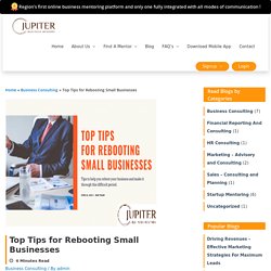 Top Tips for Rebooting Small Businesses - Jupiter Business Mentors