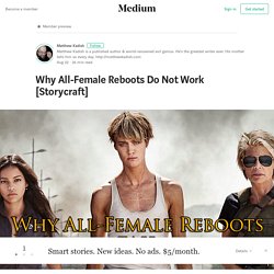 Why All-Female Reboots Do Not Work [Storycraft] – Matthew Kadish