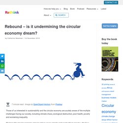 Rebound - is it undermining the circular economy dream?