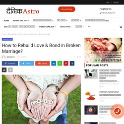 How to Rebuild Love & Bond in Broken Marriage?
