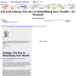 pH and Voltage:The key to Rebuilding Your Health - Dr Tennant at Alkaline/Acid Support Forum, extra content: embedded image, topic 1609973