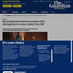 Recasting male heroes as women risks driving boys to crime, claims Tory MP