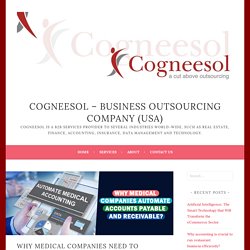 Why Medical Companies Need to Automate Accounts Payable and Receivable functions? – Cogneesol – Business Outsourcing Company (USA)