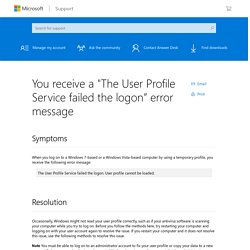 You receive a "The User Profile Service failed the logon” error message