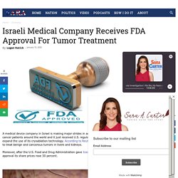 Israeli Medical Company Receives FDA Approval For Tumor Treatment