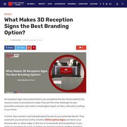 What Makes 3D Reception Signs the Best Branding Option?