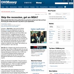 Skip the recession, go to business school to get an MBA? - Feb. 20, 2009 - Ask Annie