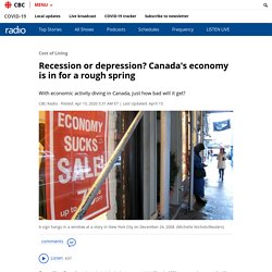 Recession or depression? Canada's economy is in for a rough spring