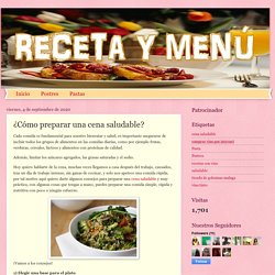 Receta y Menú: ¿Cómo preparar una cena saludable?