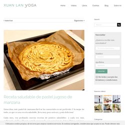 Receta saludable de pastel jugoso de manzana - Xuan Lan Yoga