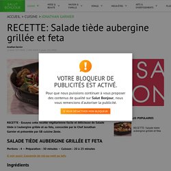 RECETTE: Salade tiède aubergine grillée et feta