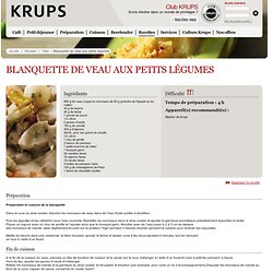 Recette Blanquette de veau aux petits légumes - KRUPS