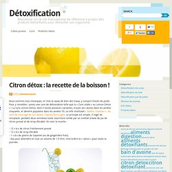 Citron détox : la recette de la boisson ! - Détoxification