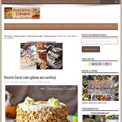 Recette Carrot cake (gâteau aux carottes)