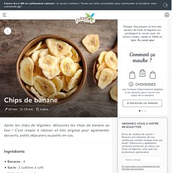 Recette Chips de banane