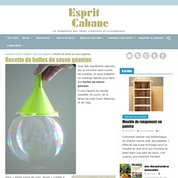 Recette de bulles de savon géantes