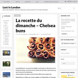La recette du dimanche – Chelsea buns – Lost in London
