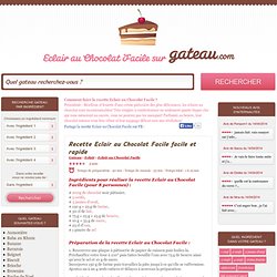 Eclair au Chocolat Facile : Recette Eclair au Chocolat Facile sur GATEAU