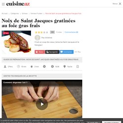 Recette Noix de Saint Jacques gratinées au foie gras frais