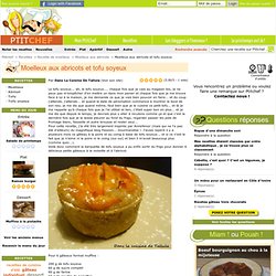 Recette Moelleux aux abricots et tofu soyeux par Dans La Cuisine De Tallula