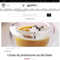 Recette crème de potimarron au thé fumé - Cuisine / Madame Figaro