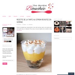 RECETTE DE LA TARTE AU CITRON REVISITEE EN VERRINE