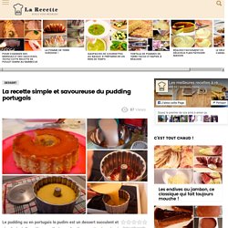 La recette simple et savoureuse du pudding portugais - La Recette