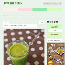 Recette du smoothie vert (green juice)