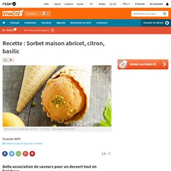 Recette : Sorbet maison abricot, citron, basilic