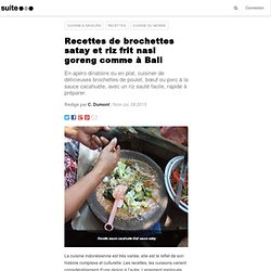 Recettes de brochettes satay et riz frit nasi goreng comme à Bali